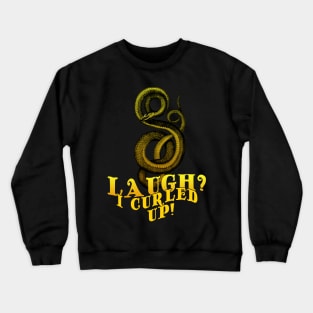 Laugh? I Curled UP! Crewneck Sweatshirt